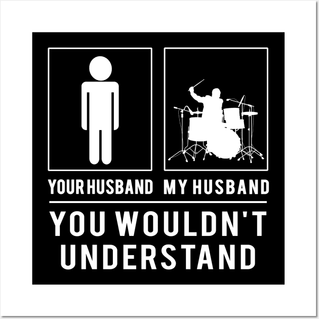 Drum Up the Fun! Drummer Your Husband, My Husband - A Tee That's Music to Your Funny Bone! Wall Art by MKGift